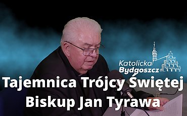 Pozwól się poprowadzić ku tajemnicy Trójcy: wyjątkowa refleksja bp. Jana Tyrawy