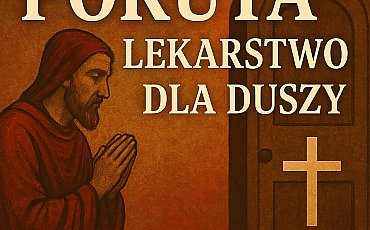 Pokuta jako lekarstwo: troska o chwałę Boga, nie tylko o własne grzechy