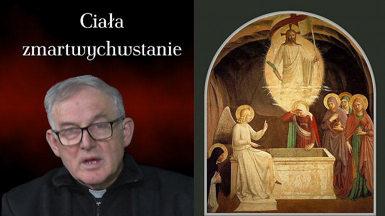 Zmartwychwstanie ciała. Najtrudniejsza, a zarazem najpiękniejsza prawda wiary [ROZMOWY O WIERZE]